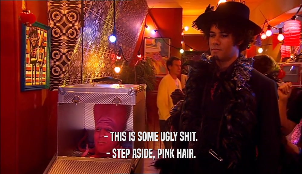 - THIS IS SOME UGLY SHIT. - STEP ASIDE, PINK HAIR. 