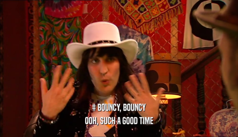 # BOUNCY, BOUNCY OOH, SUCH A GOOD TIME 