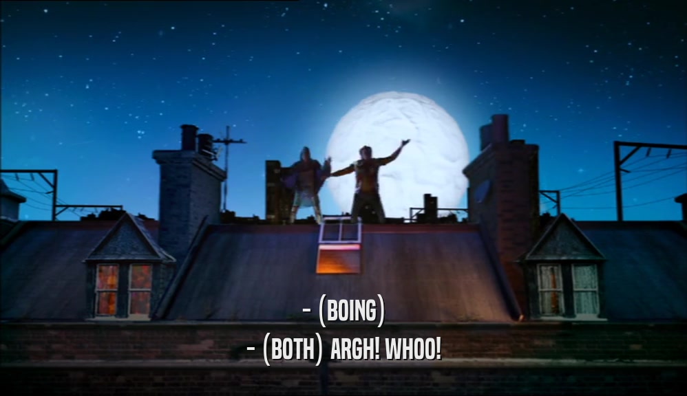 - (BOING) - (BOTH) ARGH! WHOO! 