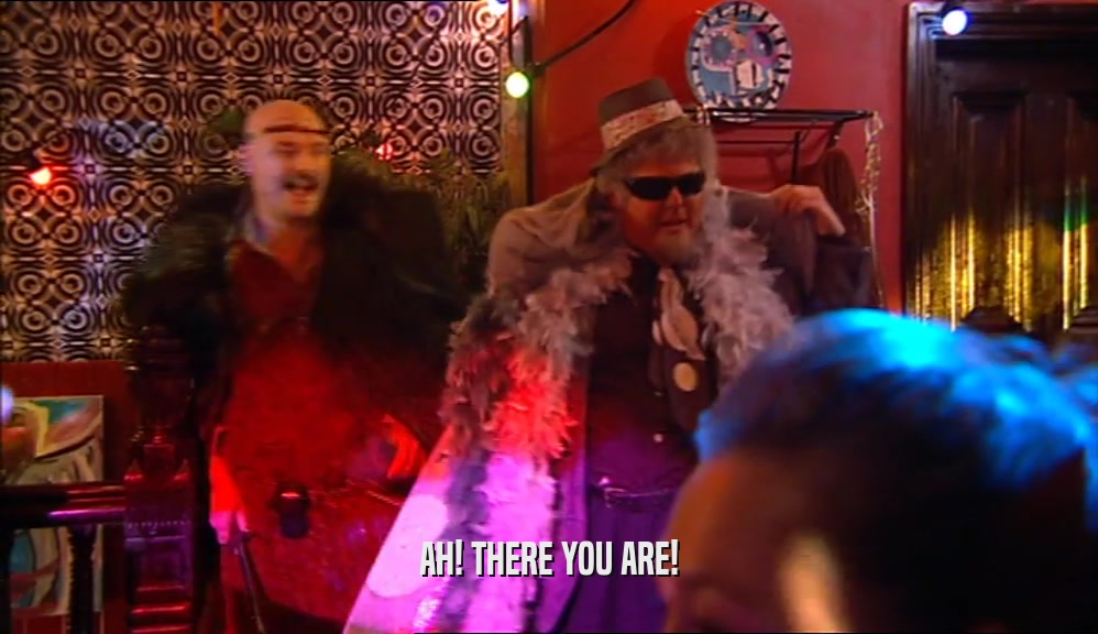 AH! THERE YOU ARE!  