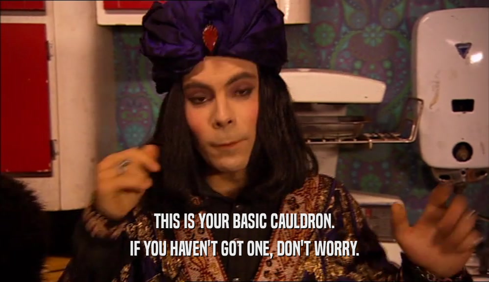 THIS IS YOUR BASIC CAULDRON. IF YOU HAVEN'T GOT ONE, DON'T WORRY. 