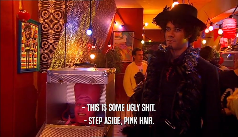 - THIS IS SOME UGLY SHIT. - STEP ASIDE, PINK HAIR. 