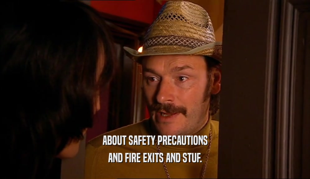 ABOUT SAFETY PRECAUTIONS AND FIRE EXITS AND STUF. 