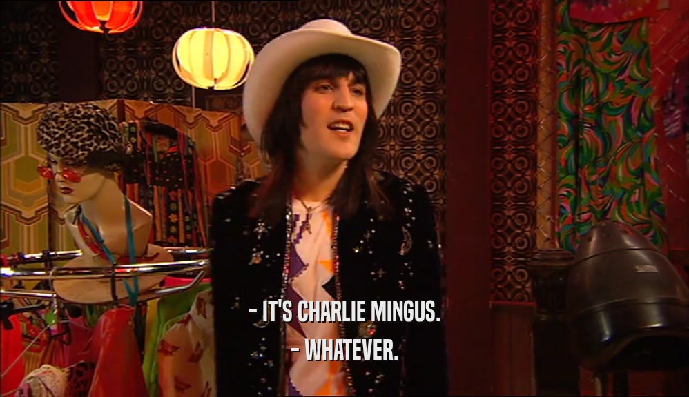 - IT'S CHARLIE MINGUS. - WHATEVER. 
