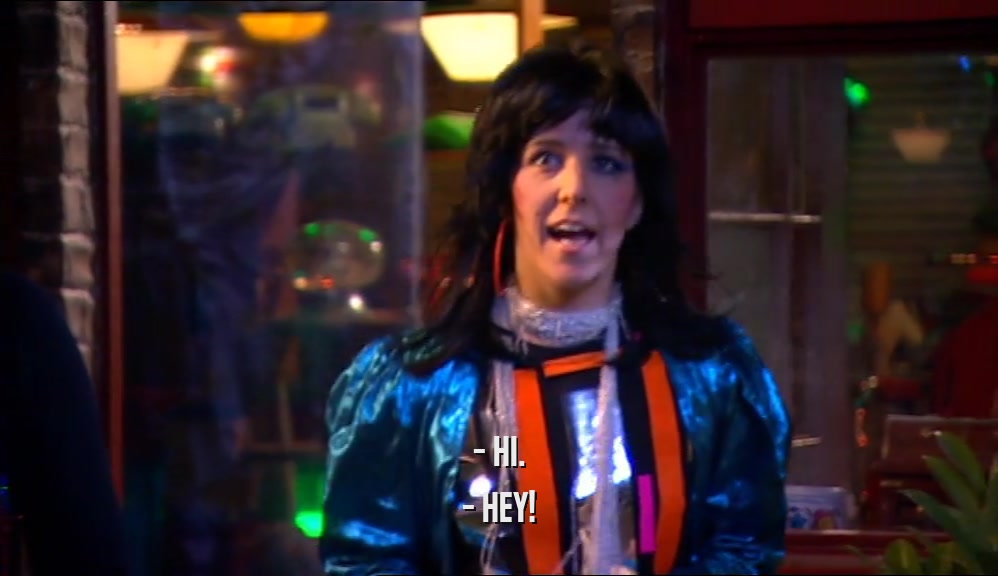 - HI. - HEY! 
