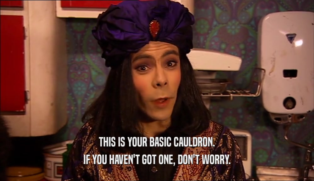 THIS IS YOUR BASIC CAULDRON. IF YOU HAVEN'T GOT ONE, DON'T WORRY. 