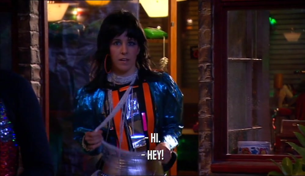 - HI. - HEY! 