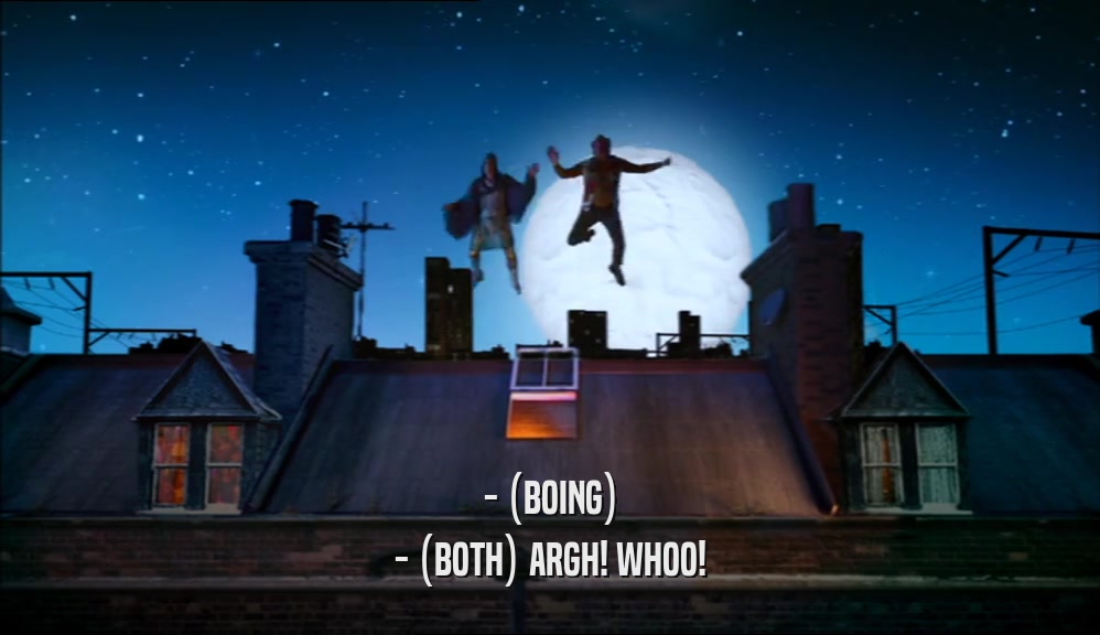 - (BOING) - (BOTH) ARGH! WHOO! 