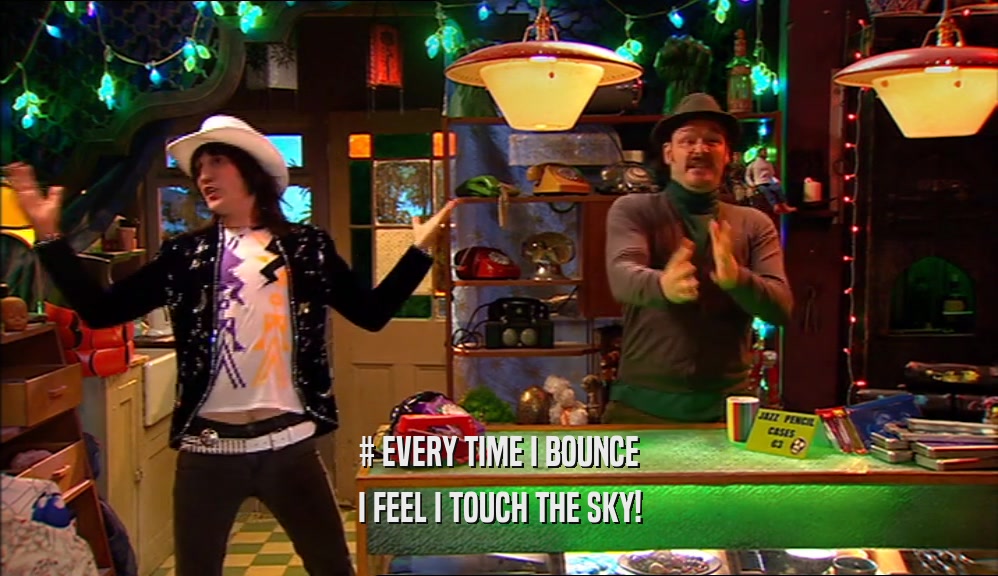 # EVERY TIME I BOUNCE I FEEL I TOUCH THE SKY! 
