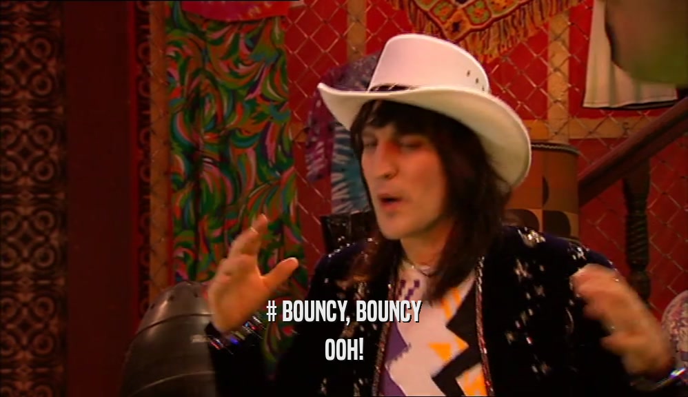 # BOUNCY, BOUNCY OOH! 