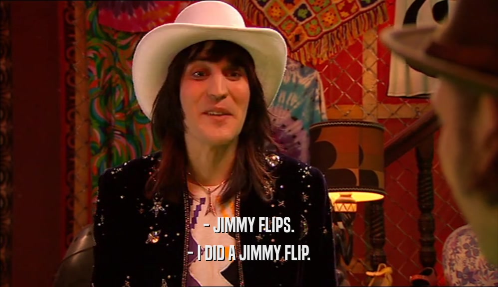 - JIMMY FLIPS. - I DID A JIMMY FLIP. 