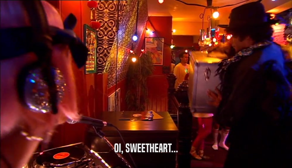 OI, SWEETHEART...  
