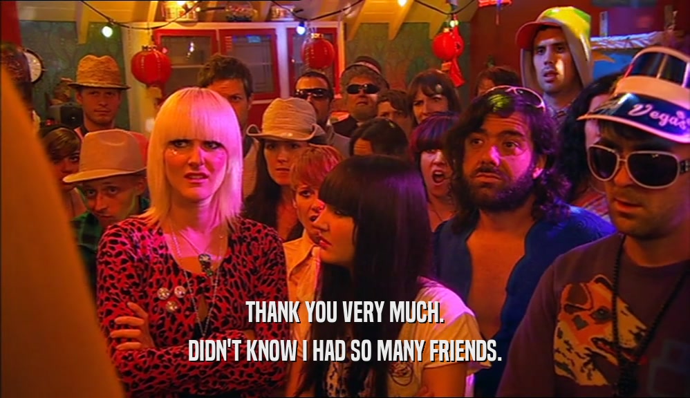 THANK YOU VERY MUCH. DIDN'T KNOW I HAD SO MANY FRIENDS. 