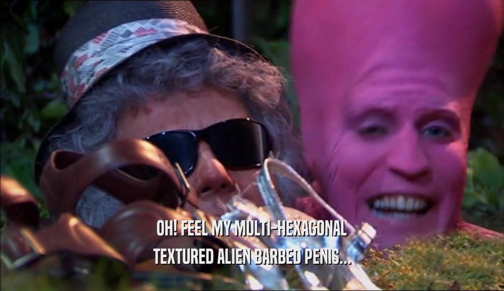 OH! FEEL MY MULTI-HEXAGONAL TEXTURED ALIEN BARBED PENIS... 