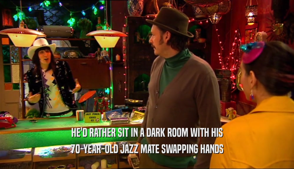 HE'D RATHER SIT IN A DARK ROOM WITH HIS 70-YEAR-OLD JAZZ MATE SWAPPING HANDS 