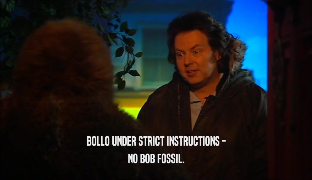 BOLLO UNDER STRICT INSTRUCTIONS - NO BOB FOSSIL. 