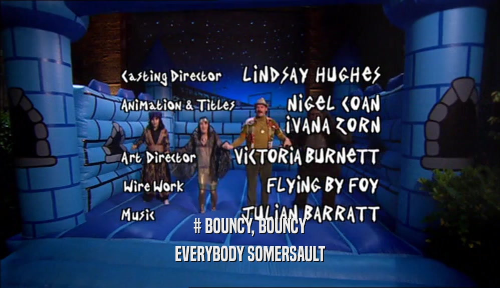 # BOUNCY, BOUNCY EVERYBODY SOMERSAULT 