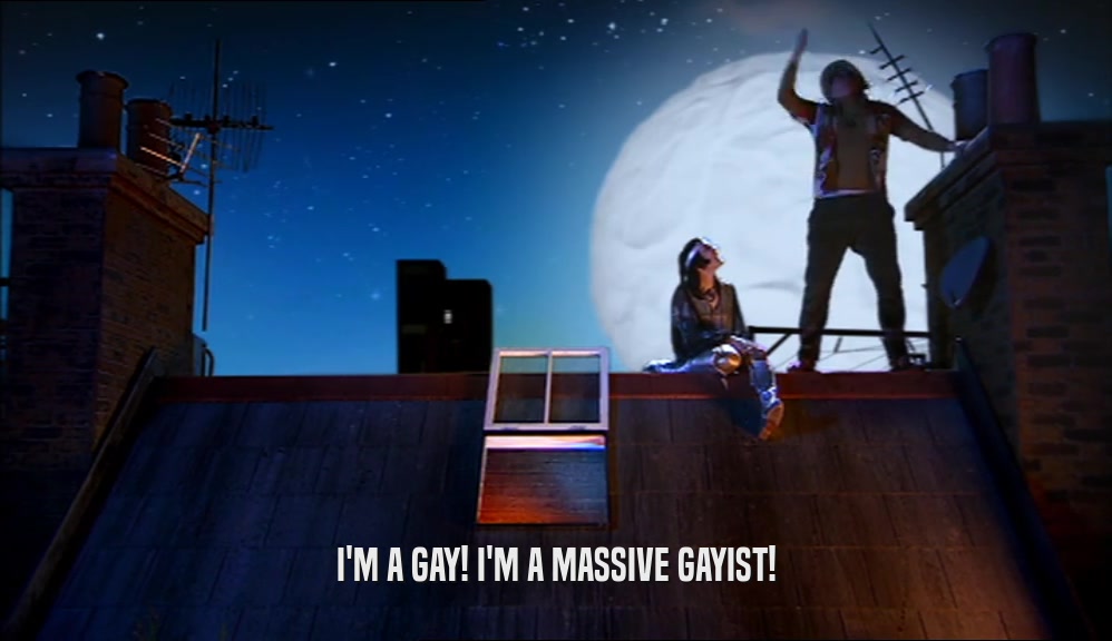 I'M A GAY! I'M A MASSIVE GAYIST!  