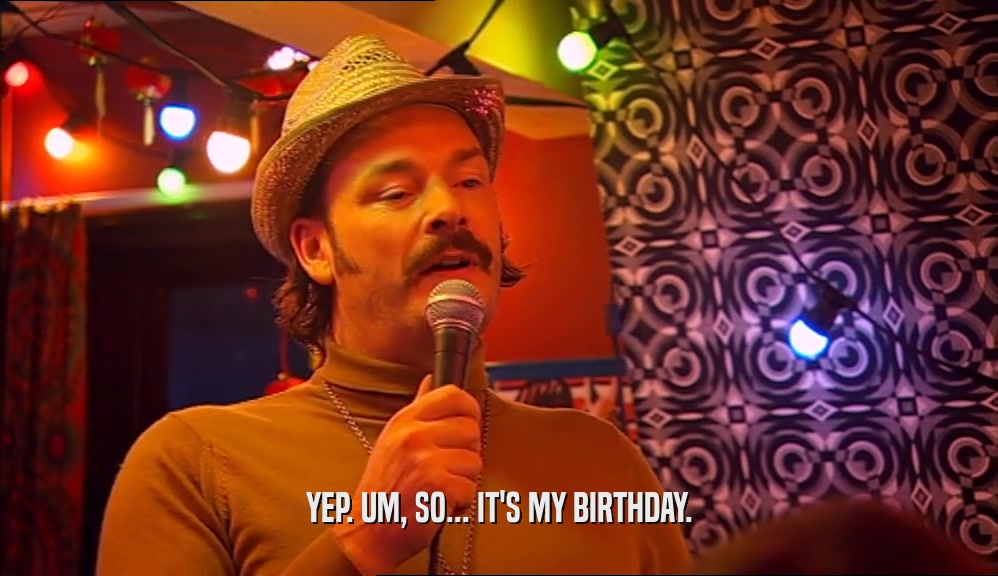 YEP. UM, SO... IT'S MY BIRTHDAY.  