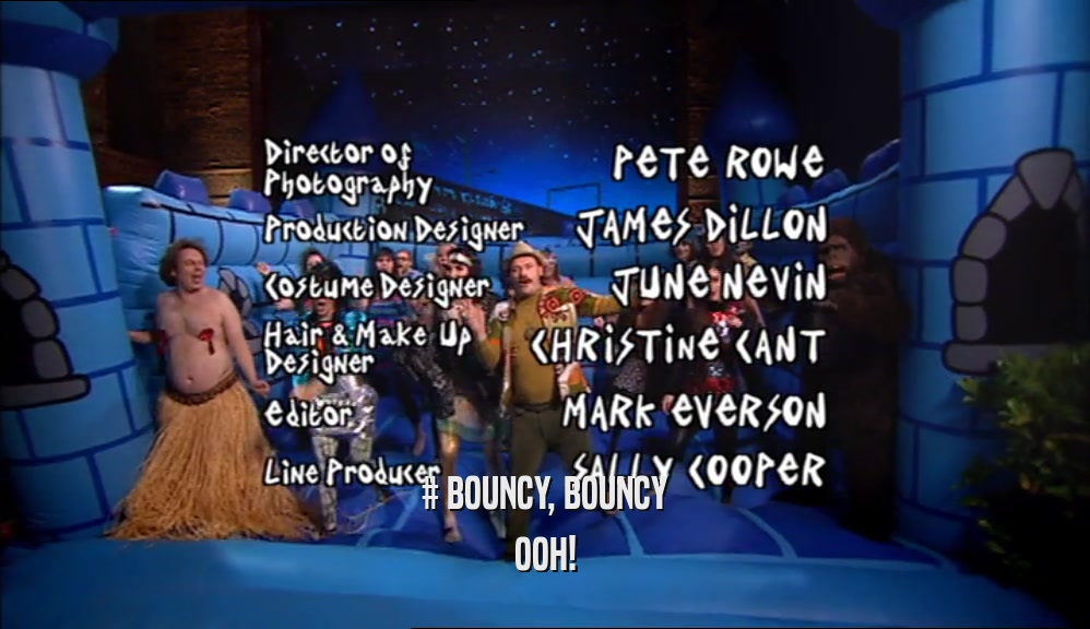 # BOUNCY, BOUNCY OOH! 