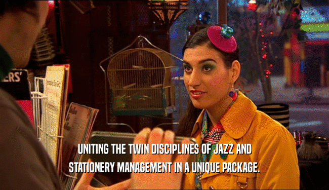 UNITING THE TWIN DISCIPLINES OF JAZZ AND
 STATIONERY MANAGEMENT IN A UNIQUE PACKAGE.
 