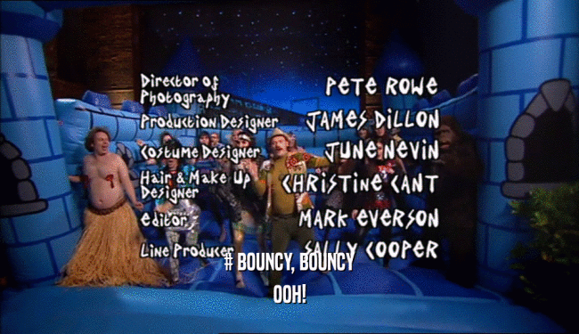 # BOUNCY, BOUNCY OOH! 