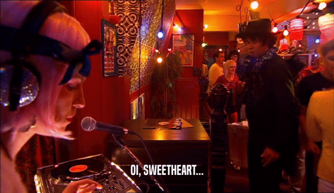 OI, SWEETHEART...  