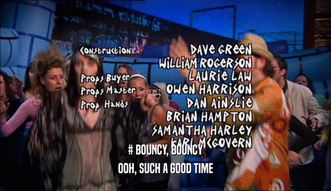 # BOUNCY, BOUNCY OOH, SUCH A GOOD TIME 