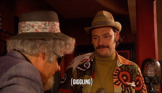 (GIGGLING)  