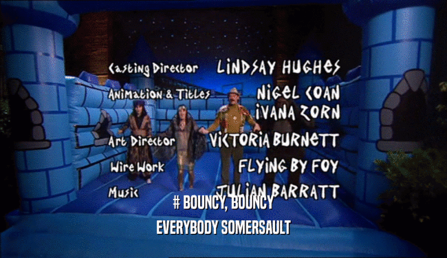 # BOUNCY, BOUNCY EVERYBODY SOMERSAULT 