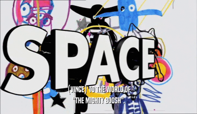 (VINCE) TO THE WORLD OF 