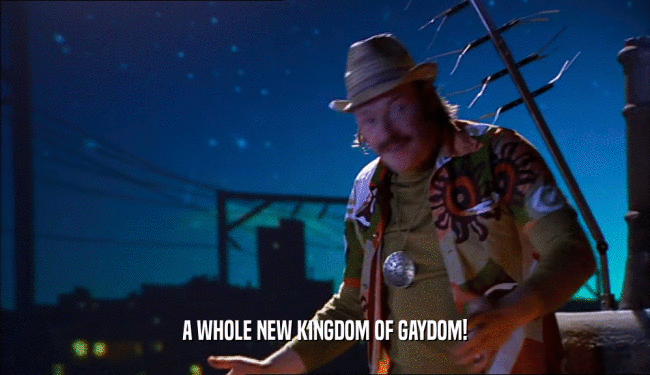 A WHOLE NEW KINGDOM OF GAYDOM!  