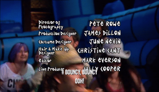 # BOUNCY, BOUNCY OOH! 