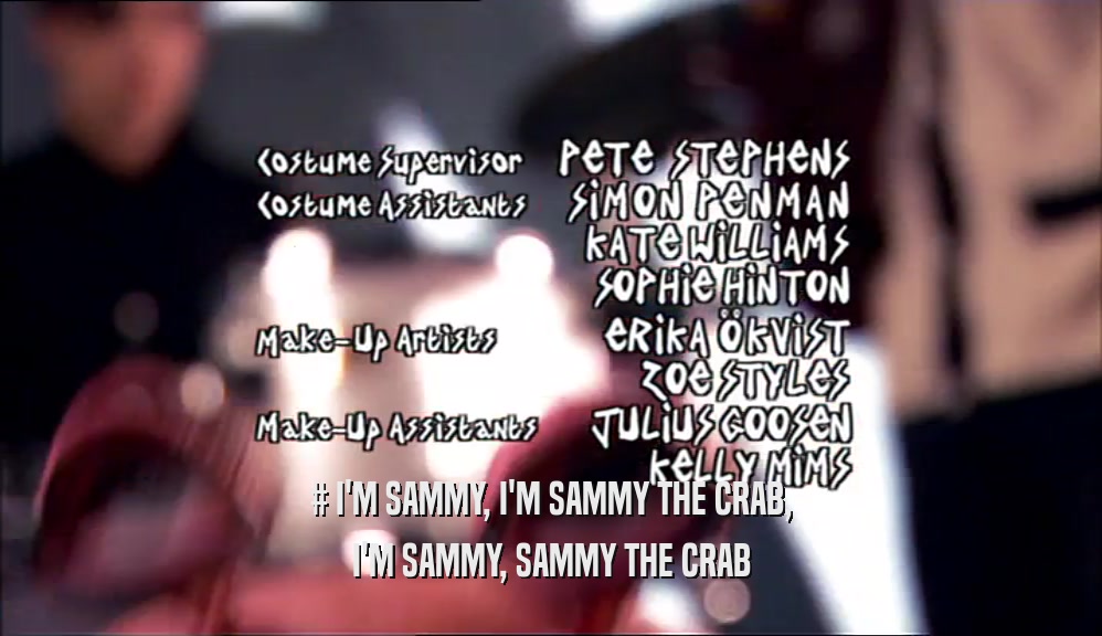 # I'M SAMMY, I'M SAMMY THE CRAB, I'M SAMMY, SAMMY THE CRAB 