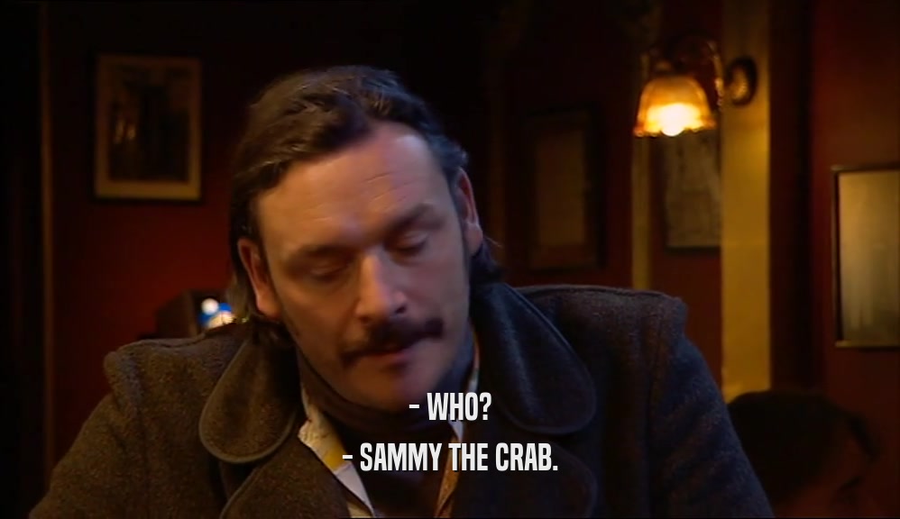 - WHO?
 - SAMMY THE CRAB.
 