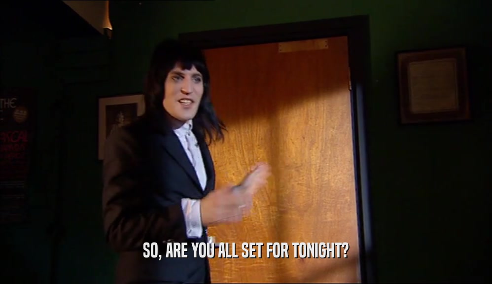 SO, ARE YOU ALL SET FOR TONIGHT?  