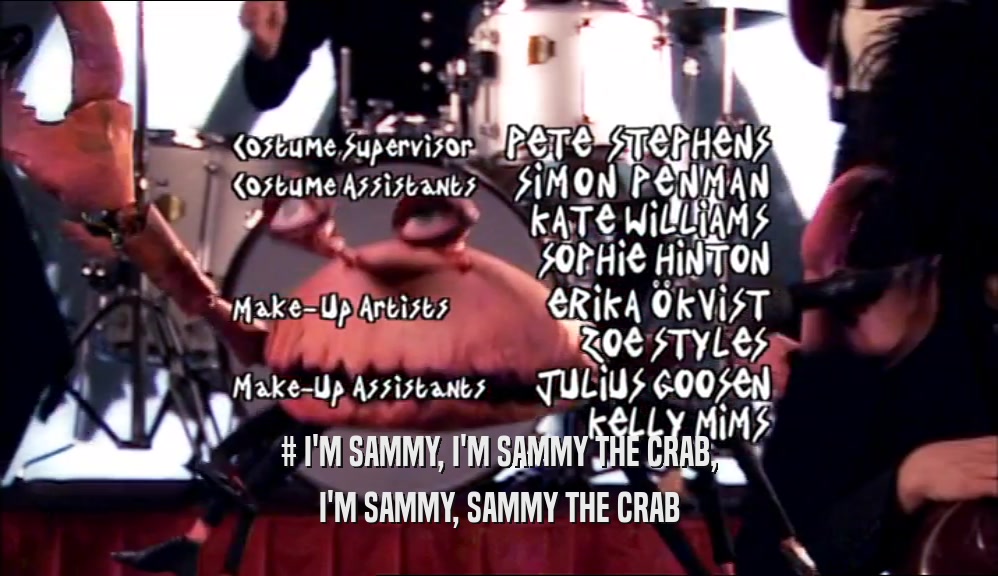 # I'M SAMMY, I'M SAMMY THE CRAB, I'M SAMMY, SAMMY THE CRAB 
