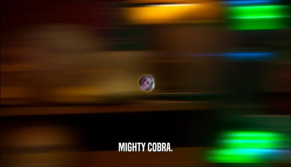 MIGHTY COBRA.  