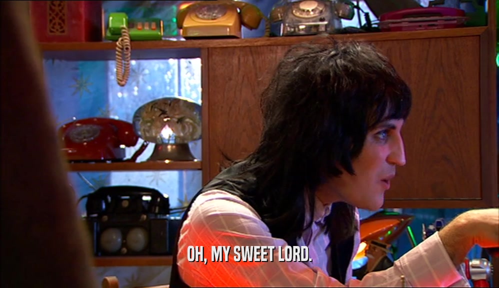 OH, MY SWEET LORD.  