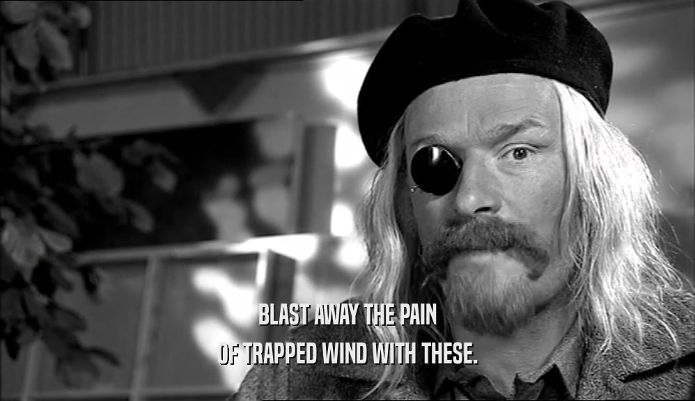BLAST AWAY THE PAIN OF TRAPPED WIND WITH THESE. 