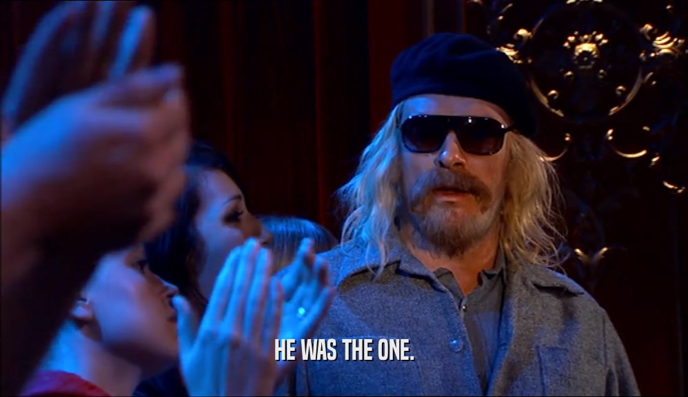 HE WAS THE ONE.  