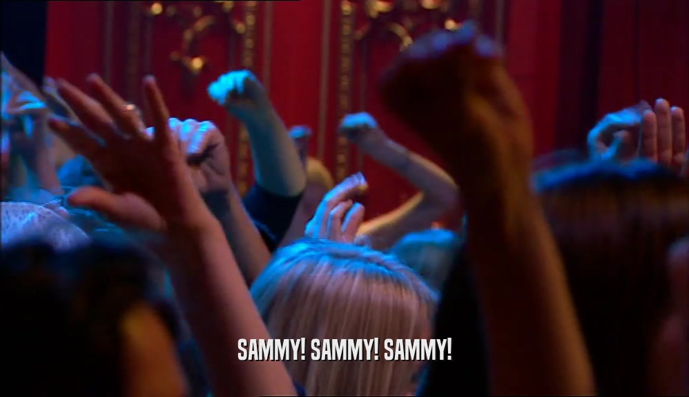 SAMMY! SAMMY! SAMMY!  