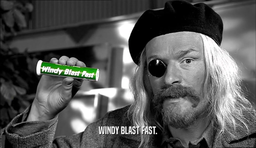 WINDY BLAST FAST.  