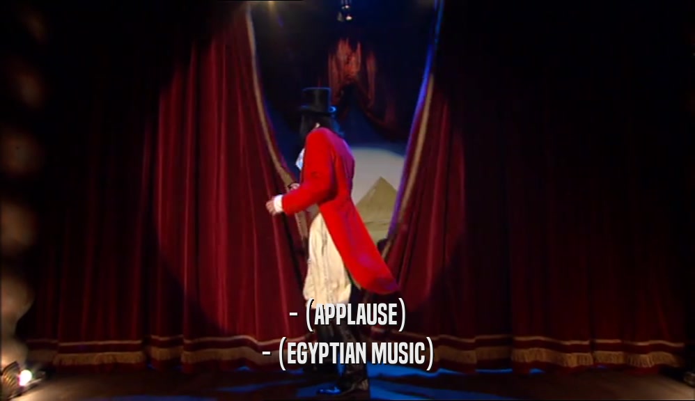 - (APPLAUSE) - (EGYPTIAN MUSIC) 