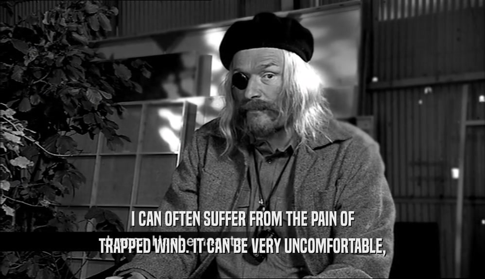 I CAN OFTEN SUFFER FROM THE PAIN OF TRAPPED WIND. IT CAN BE VERY UNCOMFORTABLE, 