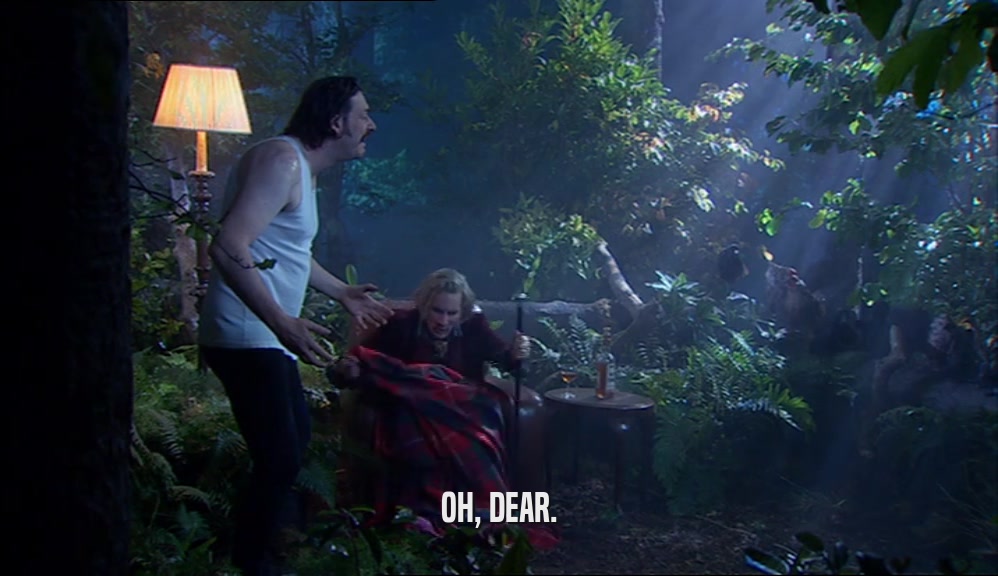 OH, DEAR.  