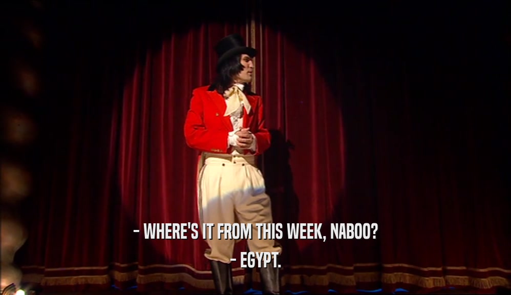 - WHERE'S IT FROM THIS WEEK, NABOO? - EGYPT. 