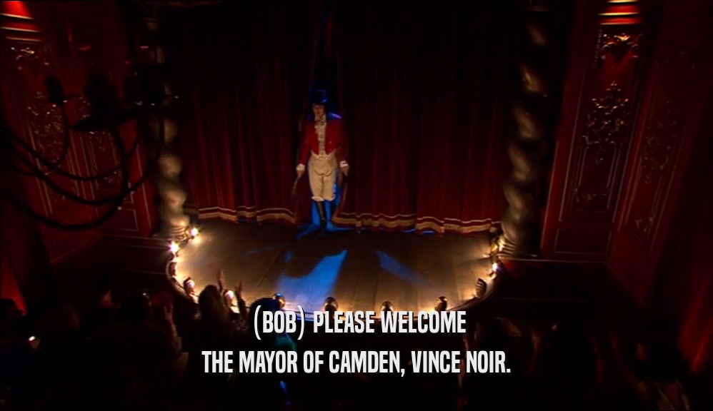 (BOB) PLEASE WELCOME
 THE MAYOR OF CAMDEN, VINCE NOIR.
 