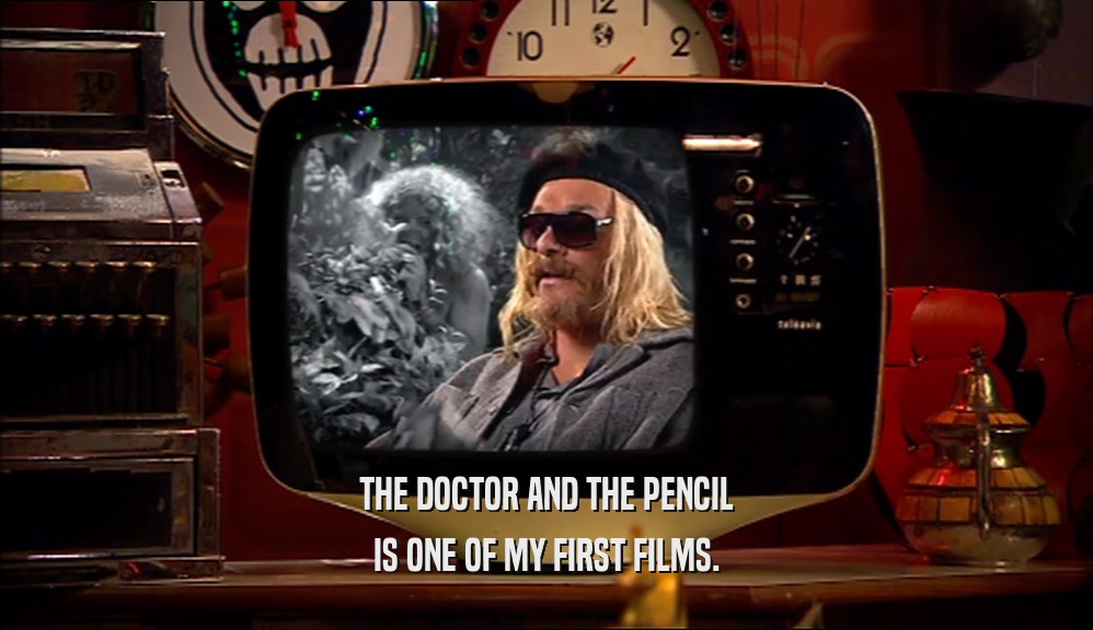 THE DOCTOR AND THE PENCIL
 IS ONE OF MY FIRST FILMS.
 