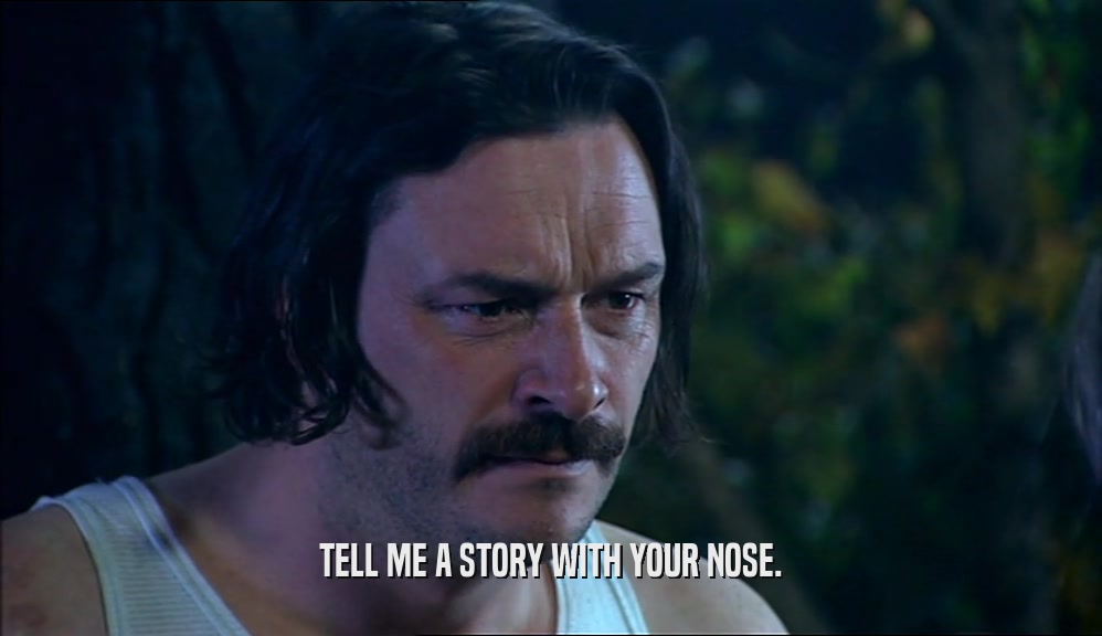 TELL ME A STORY WITH YOUR NOSE.  